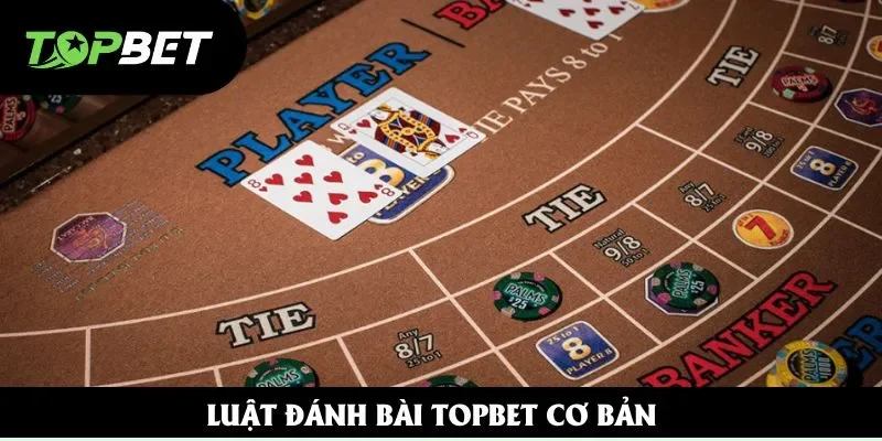 Luật đánh bài Topbet cơ bản Luật đánh bài Topbet cơ bản