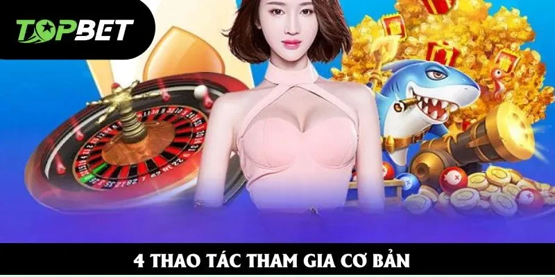 4 thao tác tham gia cơ bản 4 thao tác tham gia cơ bản