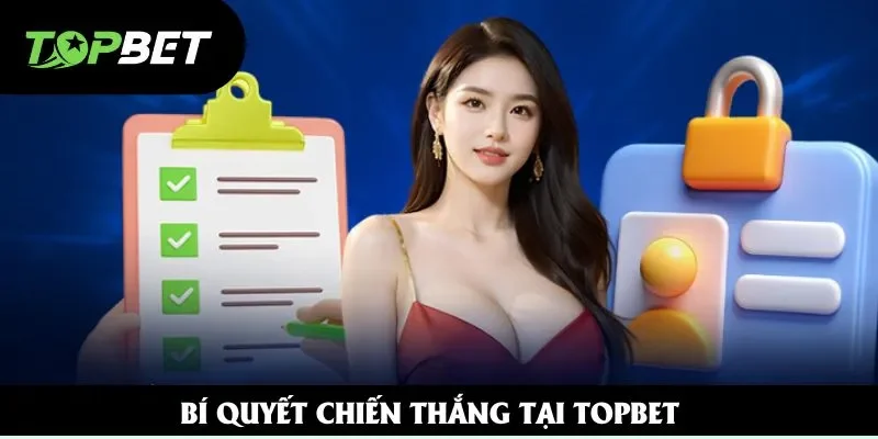 Bí quyết chiến thắng tại Topbet Bí quyết chiến thắng tại Topbet