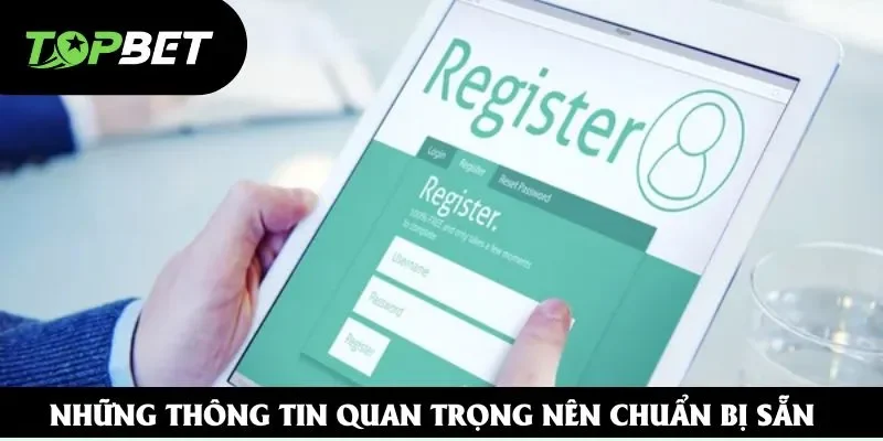 Những thông tin quan trọng nên chuẩn bị sẵn Những thông tin quan trọng nên chuẩn bị sẵn