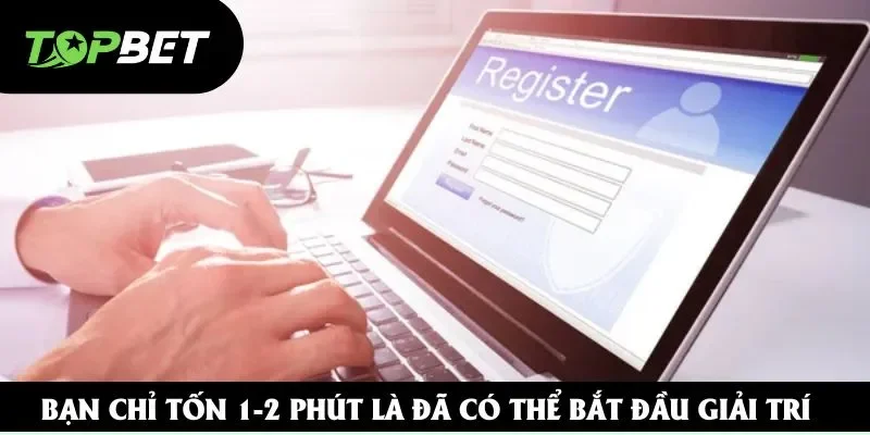 Bạn chỉ tốn 1-2 phút là đã có thể bắt đầu giải trí Bạn chỉ tốn 1-2 phút là đã có thể bắt đầu giải trí