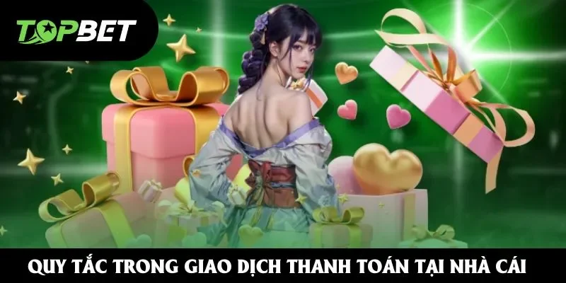 Quy tắc trong giao dịch thanh toán tại nhà cái Quy tắc trong giao dịch thanh toán tại nhà cái