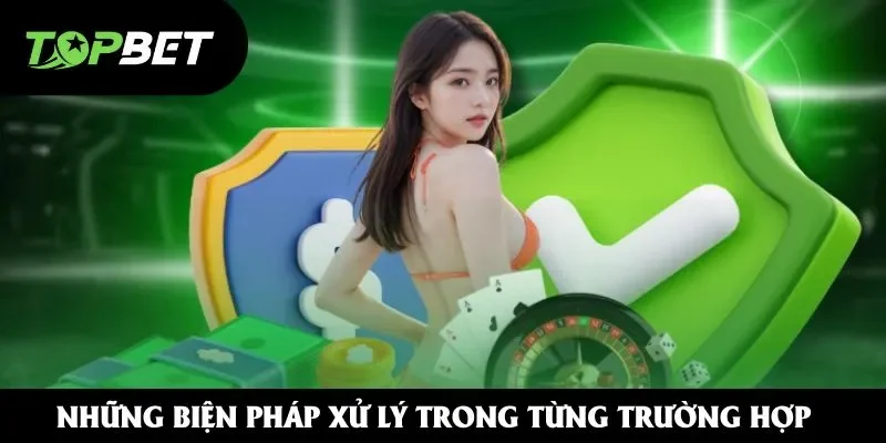 Những biện pháp xử lý khách quan trong từng trường hợp Những biện pháp xử lý khách quan trong từng trường hợp