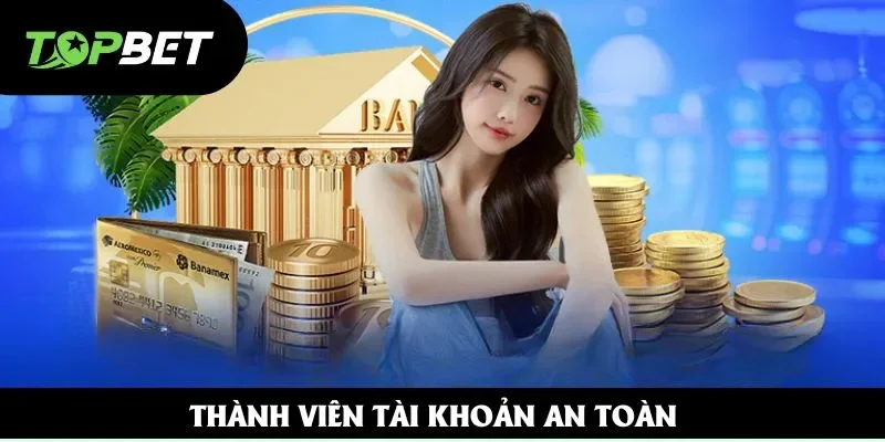 Thành viên tài khoản an toàn Thành viên tài khoản an toàn