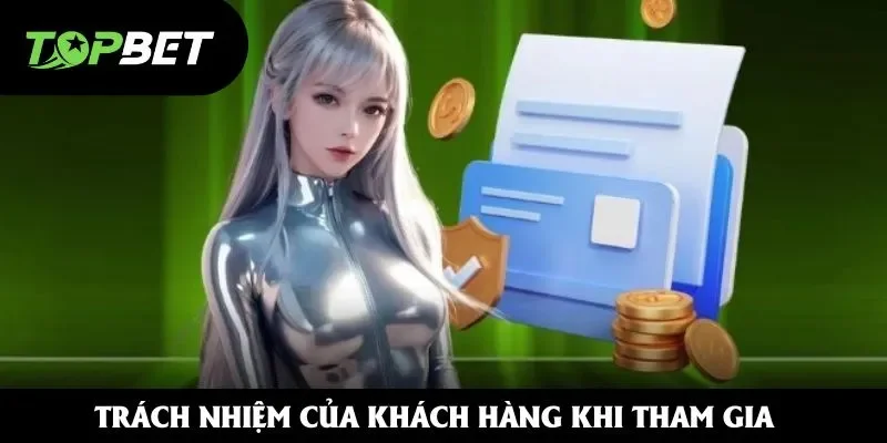 Trách nhiệm của khách hàng khi tham gia vào nền tảng Trách nhiệm của khách hàng khi tham gia vào nền tảng