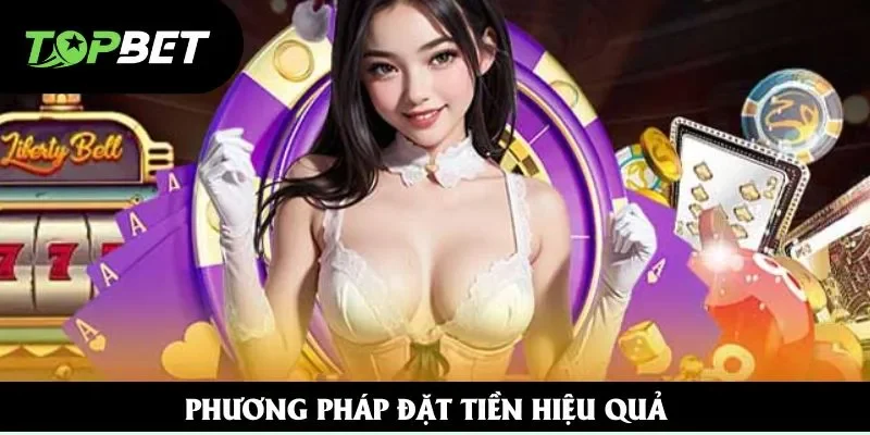 Phương pháp đặt tiền hiệu quả Phương pháp đặt tiền hiệu quả