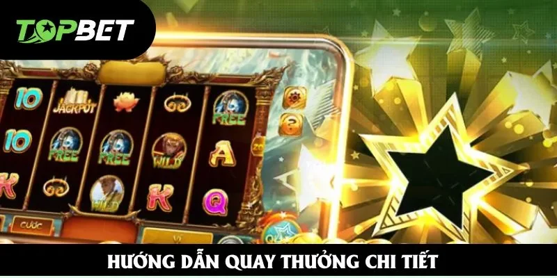 Hướng dẫn quay thưởng chi tiết Hướng dẫn quay thưởng chi tiết