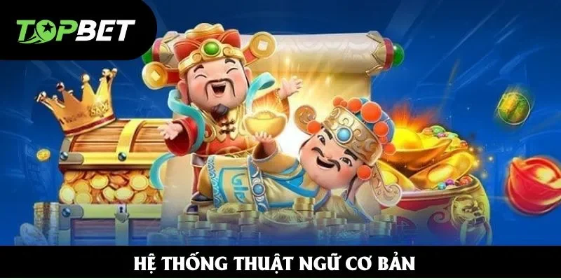 Hệ thống thuật ngữ cơ bản Hệ thống thuật ngữ cơ bản