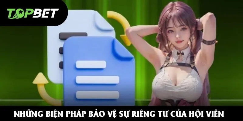 Những biện pháp bảo vệ sự riêng tư của hội viên