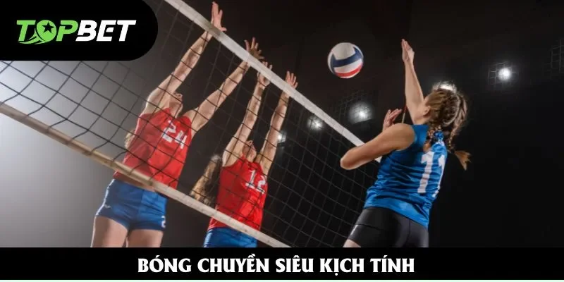 Bóng chuyền siêu kịch tính Bóng chuyền siêu kịch tính
