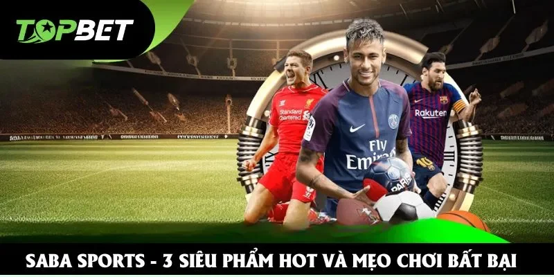 Saba Sports Topbet - Sân Chơi Được Săn Đón Nhất 2025