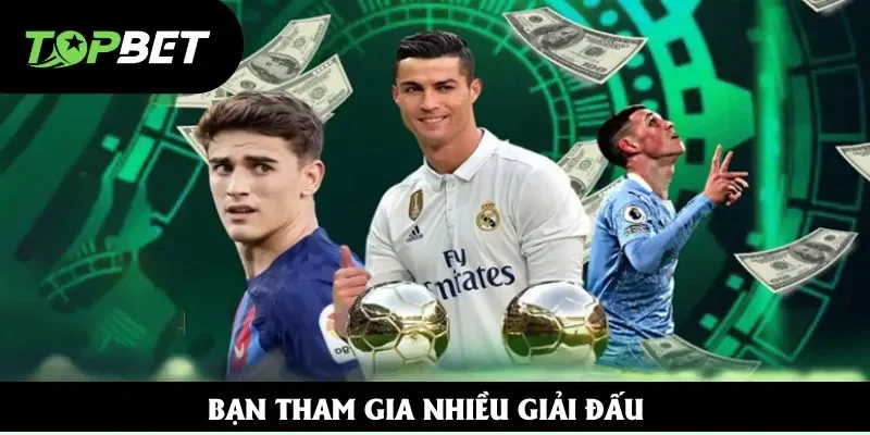 Bạn tham gia nhiều giải đấu Bạn tham gia nhiều giải đấu