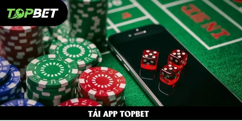 Tải App Topbet - Khám Phá Sân Chơi Giải Trí Số 1 Châu Á
