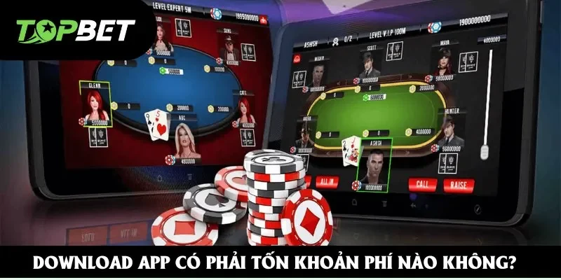 Download app có phải tốn khoản phí nào không? Download app có phải tốn khoản phí nào không?