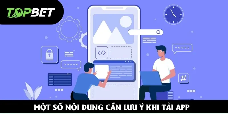 Một số nội dung cần lưu ý khi tải app Một số nội dung cần lưu ý khi tải app