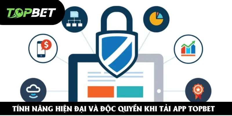 Tính năng hiện đại và độc quyền khi tải app Topbet Tính năng hiện đại và độc quyền khi tải app Topbet