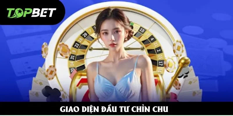 Giao diện đầu tư chỉn chu Giao diện đầu tư chỉn chu