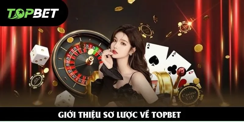 Giới thiệu sơ lược về Topbet Giới thiệu sơ lược về Topbet